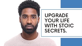 5 Secrets from Stoicism to Upgrade Your Life