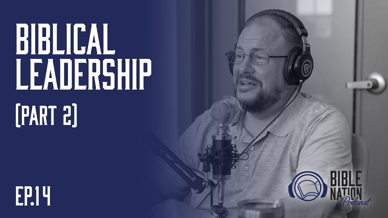 S1 E14: Biblical Leadership (Part 2) | The Bible Nation Podcast - YouTube