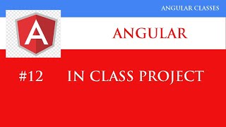 Angular 12 Tutorial 12 | In Class Project