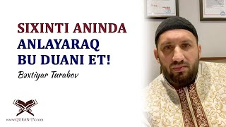 Sıxıntı anında anlayaraq bu duanı et! | Bəxtiyar Turabov