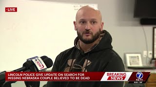 Lincoln police continue the search for Nebraska couple believe to be dead