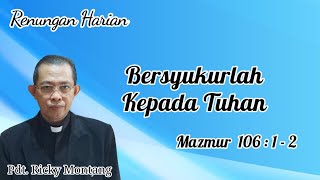 Bersyukurlah Kepada Tuhan, Mazmur 106:1-2 (@pdt.rickymontang)