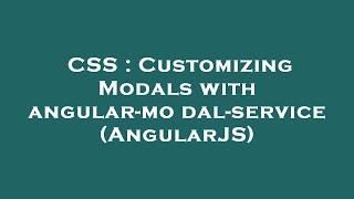 CSS : Customizing Modals with angular-modal-service (AngularJS)