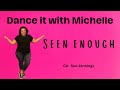 Dance it with Michelle- Seen enough