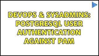 DevOps & SysAdmins: PostgreSQL user authentication against PAM