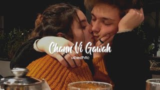 Chann Vi Gawah (slowed+reverb) | Vibesthtic