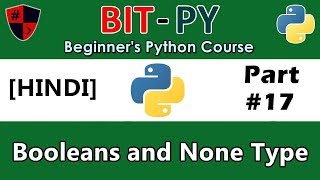[HINDI] BIT-PY Beginner's Python Course | Part #17 | Booleans and None Type