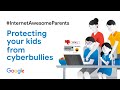 Internet Awesome Parents: Protecting your kids from cyberbullies