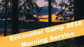 Encounter camp 2018 Sunday morning service