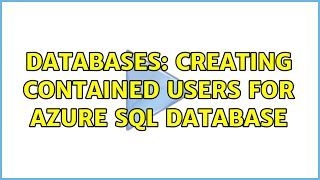 Databases: Creating contained users for Azure SQL Database