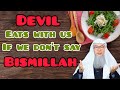 Does the devil eat with us if we don't say Bismillah before eating? - Assim al hakeem