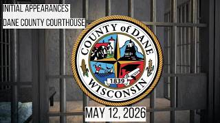 05.12.2026 Initial Appearances Dane County