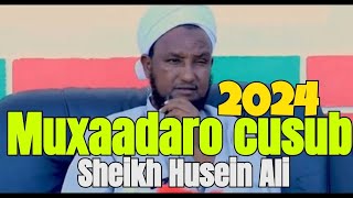 Sheekh Xuseen Cali Jabuut Muxaadaro Cusub 2024 Iyo Qisooyin