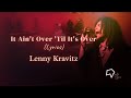 Lenny Kravitz - It Ain't Over 'Til It's Over (Lyrics)