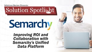Improving ROI and Collaboration with Semarchy's Unified Data Platform