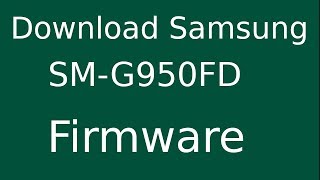 How To Download Samsung Galaxy S8 SM-G950FD Stock Firmware (Flash File) For Update Android Device