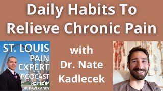 Daily Habits To Relieve Chronic Pain: The Daily Exercise Routine with guest Dr. Nate Kadlecek