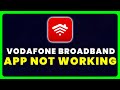 Vodafone Broadband App Not Working: How to Fix Vodafone Broadband App Not Working