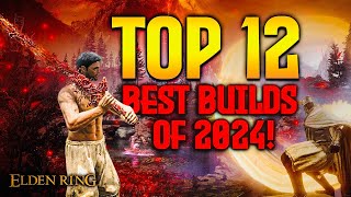 Elden Ring: TOP 12 Best Builds of 2024!