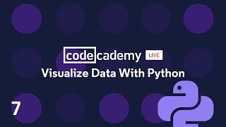 Codecademy Live: Visualize Data with Python #7