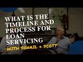 What is the Timeline and Process for Loan Servicing