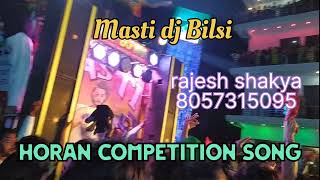 Masti dj Bilsi horan mix song competition song