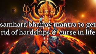 Samhara Bhairava Gayatri Mantra | Powerful Sanghar Bhairav Mantra | Ashta Bhairava Mantra