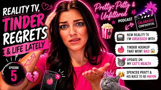 Reality TV, Tinder Regrets & Life Lately