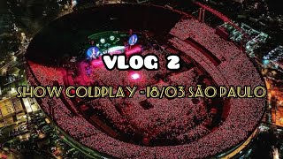 VLOG 2 em São Paulo- Show COLDPLAY 18/03/2023 no Morumbi