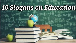 Top 10 Slogans on Education