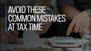 Avoid these common mistakes at tax time