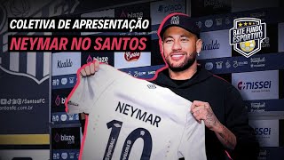 COLETIVA  NEYMAR JR NO SANTOS AO VIVO | COLETIVA NEYMAR AO VIVO DIRETO DA VILA BELMIRO