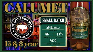 Calumet small batch 15 \u0026 8 year: a Bourbon Note review!