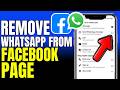 How To Remove WhatsApp From Facebook Page (2026)