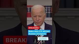 Biden: U.S. to ban imports of Russian oil #Shorts