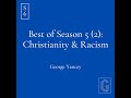 Best of Season 5 (2): George Yancey | Is Christianity a Racist Religion?