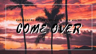 Come Over (LyricsVideo) || Rudimental FT. AnneMarie & Tion Wayne