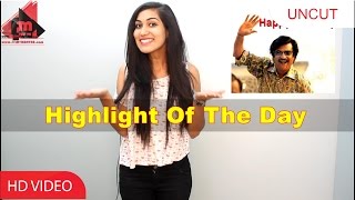 Exclusive Highlight Of The Day | Filmymantra
