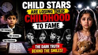 The Dark Truth Behind Child Stardom - How Fame Steals Their Childhood!