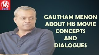 Gautham Menon About His Movie Concepts And Dialogues || V6 News