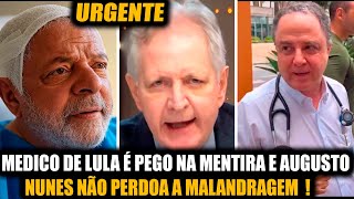 URGENTE! MEDICO DE LULA É PEGO NA MENTIRA E AUGUSTO NUNES NÃO PERDOA A MALANDRAGEM  !