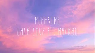 Lala Love ft. MackBo - Pleasure (Official Lyric Video)