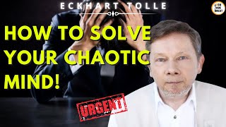 Eckhart Tolle - HOW TO SOLVE YOUR CHAOTIC MIND ❗ [EGO & SUBCONSCIOUS]