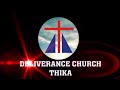 DELIVERANCE CHURCH THIKA 5TH MARCH 2023 2nd SERVICE