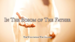 IN THE BOSOM OF THE FATHER - \