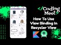 How to Use View Binding in Recycler View in Android Studio Kotlin