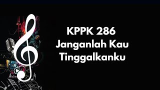 KPPK286 | Janganlah Kau Tinggalkanku