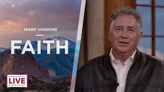 Charis Daily Live Bible Study: Faith - Mark Hankins - December 24, 2021