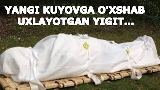 YANGI KUYOVGA O'XSHAB UHLAYOTGAN YIGIT...