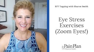 Eye Stress Exercises (Zoom Eyes!)   EFT Tapping with Sharon Smith